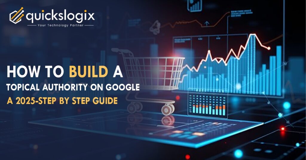 How to Build Topical Authority on Google – A 2025 Step-by-Step Guide