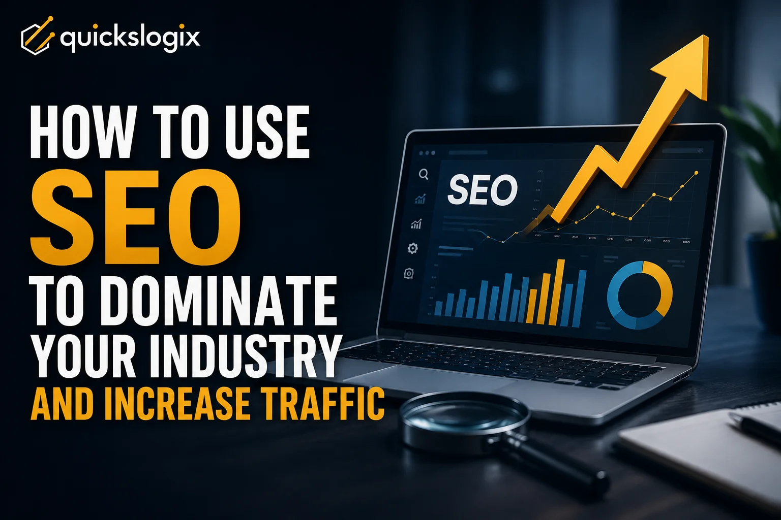 How to Use SEO to Dominate Your Industry and Increase Traffic